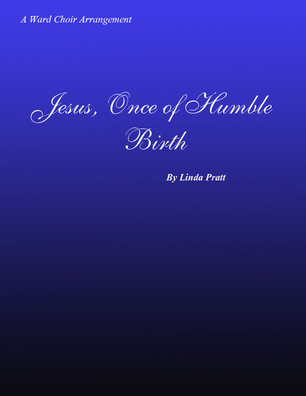 Jesus, Once of Humble Birth SATB